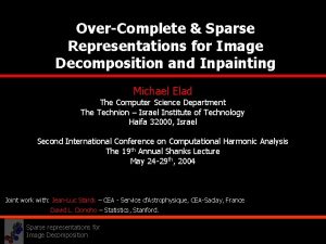 OverComplete Sparse Representations for Image Decomposition and Inpainting