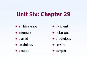 Unit Six Chapter 29 ambivalence incipient anomaly nefarious