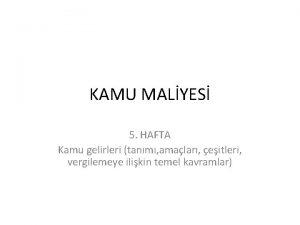 KAMU MALYES 5 HAFTA Kamu gelirleri tanm amalar