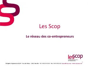 Les Scop Le rseau des coentrepreneurs 1 Dlgation