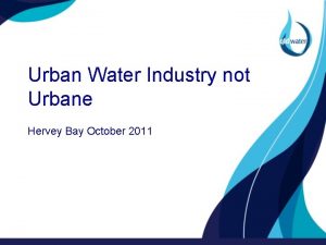 Urban Water Industry not Urbane Hervey Bay October