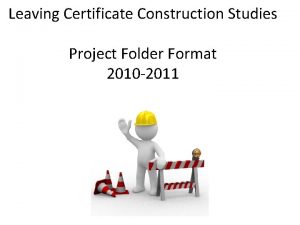 Leaving Certificate Construction Studies Project Folder Format 2010