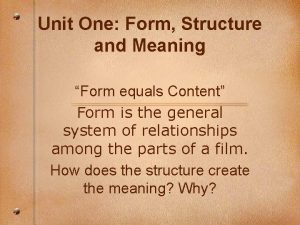 Unit One Form Structure and Meaning Form equals