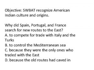 Objective SWBAT recognize American Indian culture and origins
