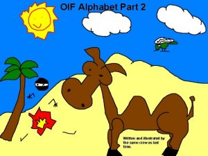 OIF Alphabet Part 2 Written and illustrated by