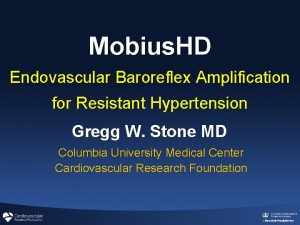 Mobius HD Endovascular Baroreflex Amplification for Resistant Hypertension