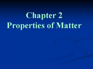 Chapter 2 Properties of Matter Pure Substances A