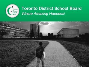 Toronto District School Board Where Amazing Happens Raise