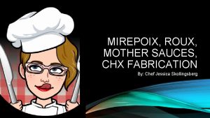 MIREPOIX ROUX MOTHER SAUCES CHX FABRICATION By Chef