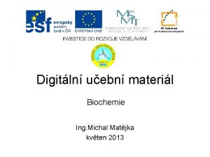 Digitln uebn materil Biochemie Ing Michal Matjka kvten