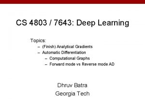 CS 4803 7643 Deep Learning Topics Finish Analytical