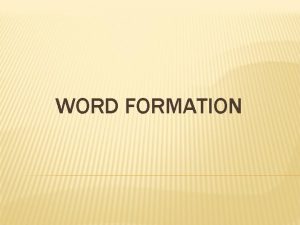 WORD FORMATION AUMENTO NO NMERO DE LETRAS Compounding