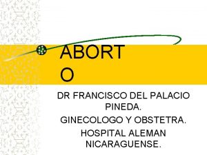 ABORT O DR FRANCISCO DEL PALACIO PINEDA GINECOLOGO