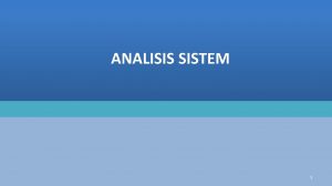 ANALISIS SISTEM 1 Kebutuhan Analisis Sistem Identifikasi dan