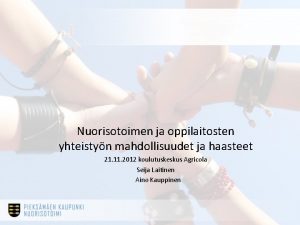 Nuorisotoimen ja oppilaitosten yhteistyn mahdollisuudet ja haasteet 21