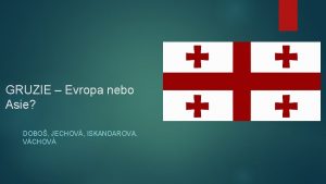 GRUZIE Evropa nebo Asie DOBO JECHOV ISKANDAROVA VCHOV