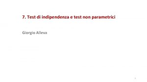 7 Test di indipendenza e test non parametrici