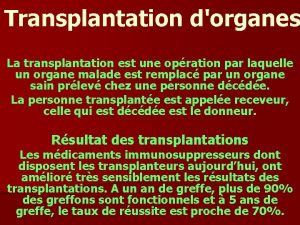 Transplantation dorganes La transplantation est une opration par