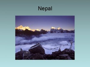 Nepal Nepals Geography Altitude ranges from 650 above