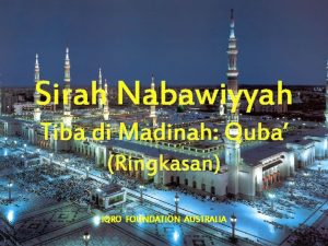 Sirah Nabawiyyah Tiba di Madinah Quba Ringkasan IQRO