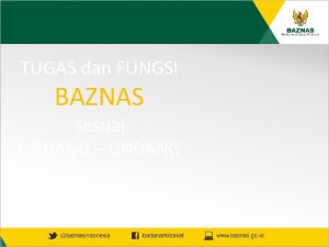 TUGAS dan FUNGSI BAZNAS sesuai UNDANG UNDANG Oleh