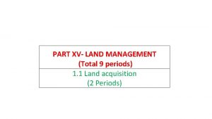 PART XV LAND MANAGEMENT Total 9 periods 1