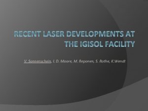 RECENT LASER DEVELOPMENTS AT THE IGISOL FACILITY V