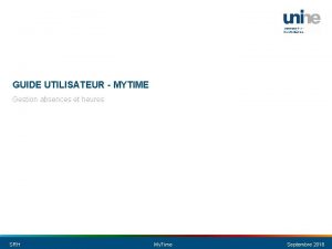 GUIDE UTILISATEUR MYTIME Gestion absences et heures SRH