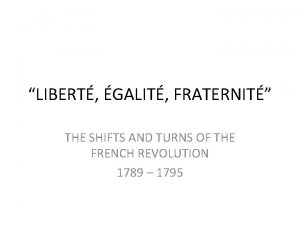 LIBERT GALIT FRATERNIT THE SHIFTS AND TURNS OF