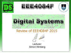 EEE 4084 F Digital Systems Review of EEE