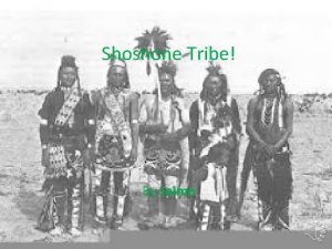 Shoshone Tribe By Jaime 1 2 3 4