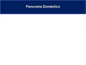 Panorama Domstico Panorama Domstico A economia brasileira est