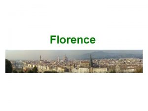 Florence History of Florence arose as a colony