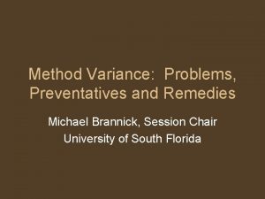 Method Variance Problems Preventatives and Remedies Michael Brannick