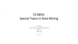 CS 685 G Special Topics in Data Mining