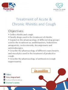 Treatment of Acute Chronic Rhinitis and Cough Objectives