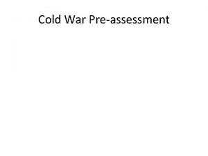 Cold War Preassessment True or False The Cold