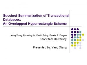 Succinct Summarization of Transactional Databases An Overlapped Hyperrectangle