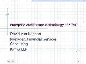 Enterprise Architecture Methodology at KPMG David vun Kannon