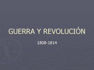 GUERRA Y REVOLUCIN 1808 1814 EL DOS DE