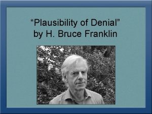 Plausibility of Denial by H Bruce Franklin Two
