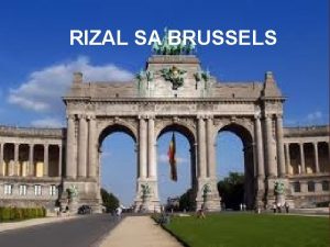 RIZAL SA BRUSSELS Umalis si Rizal patungo ng