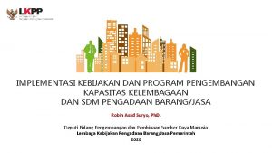 IMPLEMENTASI KEBIJAKAN DAN PROGRAM PENGEMBANGAN KAPASITAS KELEMBAGAAN DAN