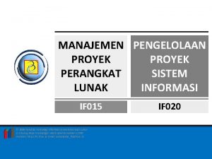 MANAJEMEN PENGELOLAAN PROYEK PERANGKAT SISTEM LUNAK INFORMASI IF