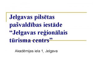 Jelgavas pilstas pavaldbas iestde Jelgavas reionlais trisma centrs