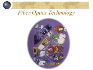 Fiber Optics Technology Introduction to Optical Fibers of