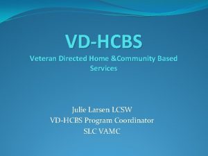 Veterans directed home and community based care