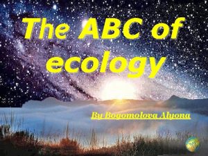 The ABC of ecology By Bogomolova Alyona Hello