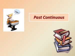 Past Continuous Past Continuous Ihesheit youwethey Statements Ving