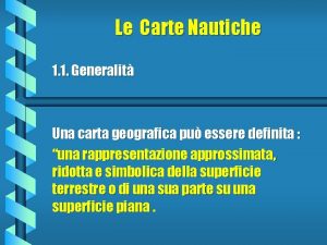 Le Carte Nautiche 1 1 Generalit Una carta